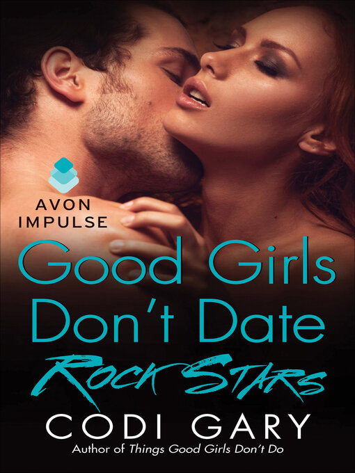 Title details for Good Girls Don't Date Rock Stars by Codi Gary - Wait list